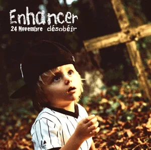 Enhancer Désobeir